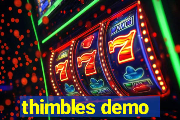 thimbles demo